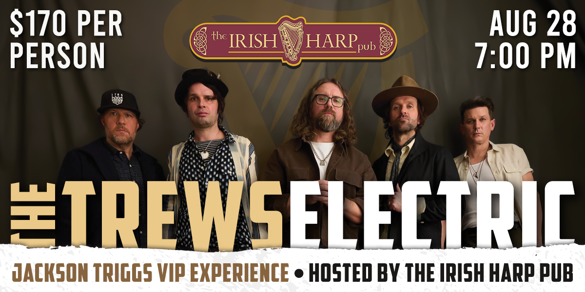 The Trews Electric Jackson Triggs The Trews VIP Experience